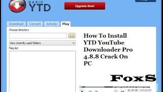 How To Install YTD YouTube Downloader Pro 4.8.8 Crack On PC [HD]