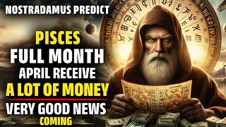 Nostradamus Predicted Lucky For Only Pisces Zodiac Sign In April 2024 |Pisces April Zodiac Sign 2024