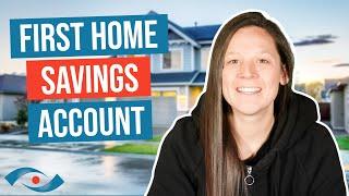 Why You Should Consider Opening a First Home Savings Account THIS YEAR