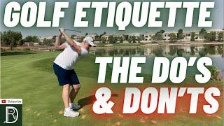 GOLF ETIQUETTE the unwritten RULES- The Do’s & Don’ts on the course!  @GOLFDreamvsReality