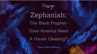 (SDA Sermon) Zephaniah: The Black Prophet  By Pastor Gilbert Williams