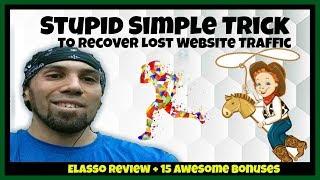 Stupid Simple Trick To Recover Lost Website Traffic | eLasso Review [15 Awesome Bonuses Included]