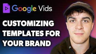 Customizing Google Vids Templates for Your Brand (Full 2024 Guide)