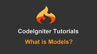 3 - Codeigniter Tutorials - What is Models?