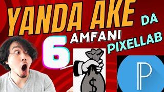 YANDA AKE AMFANI DA PIXELLAB PART6