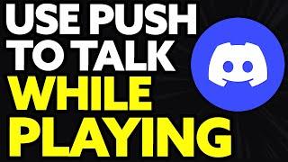 How To Use Push To Talk In Discord While Playing