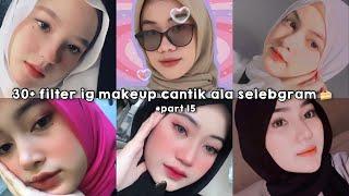 filter instagram makeup bikin cakep ala selebgram (´∩｡• ᵕ •｡∩`) | part 15