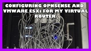 Configuring OPNsense and VMware ESXi for my Virtual Router