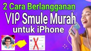 Cara Berlangganan Vip smule murah untuk iPhone