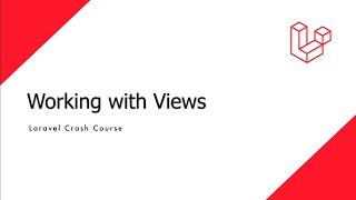 Laravel Crash Course - Working with Views
