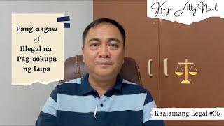 Pang-aagaw at Illegal na Pag-ookupa ng Lupa | Kaalamang Legal #37