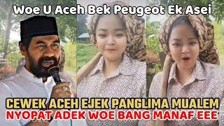 Cewek Aceh Ejek Panglima Mualem| Adek Woe Bang Manaf eee