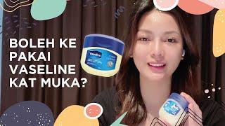 Beauty Tips - Boleh ke pakai vaseline di muka?