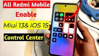 Enable miui 13 Control Center all Redmi Mobile | Enable IOS 15 Control Center Any Redmi Mobile