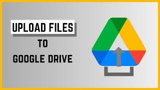 How to Upload Files to Google Drive Laptop/PC