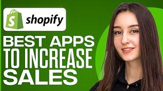 Best Shopify Apps To Increase Sales