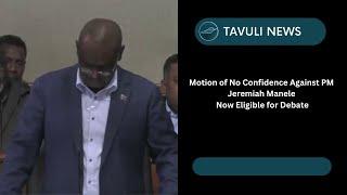 Motion of No Confidence Against PM Jeremiah Manele Now Eligible for Debate