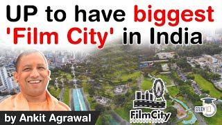 India's Biggest Film City plan of Uttar Pradesh Government -  Know facts about it #UPSC #IAS