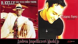 R Kelly and Tiziano Ferro - Did you ever think vs Perdono  ( Andrea Impellizzeri MashUp )