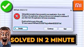 [SOLVED] Unhandled Exception Has Occured In Your Application Error || Mi Flash Tool