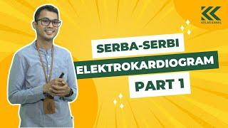 Kelas Kanal | Serba-Serbi Elektrokardiogram (Bagian 1)