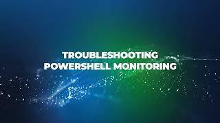 Troubleshooting PowerShell Monitoring
