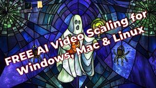 FREE AI Video Upscaling for Windows Mac and Linux