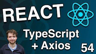 TypeScript and Axios Intro - React Tutorial 54