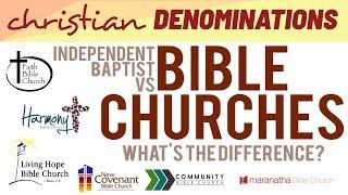 Independent Baptist vs Bible Churches  - What's the difference?