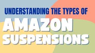 Understanding the types of suspension and why an Amazon seller account gets suspended