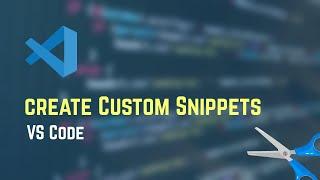 How to Create Custom VS Code Snippets | Visual Studio Code