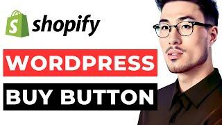 Shopify Buy Button on Wordpress