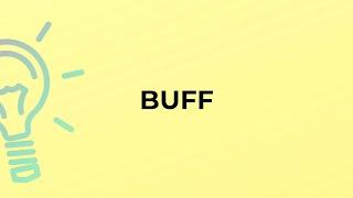 What is the meaning of the word BUFF?