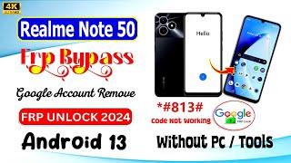 Realme Note 50 FRP Bypass Android 13  Without PC 2024  *#813# Code Realme (RMX3834) Google Bypass