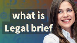 Legal brief | meaning of Legal brief