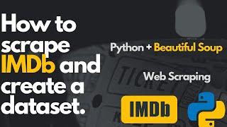  How to scrape IMDb website and create an own dataset  | Web Scraping| Python #webscraping 