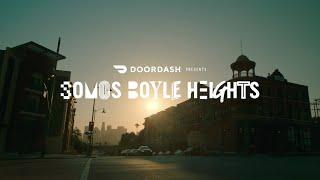 DoorDash | "Somos Boyle Heights" Film