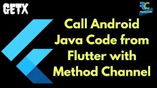 Call Android Java Code from Flutter using Method Channel || Flutter || GetX