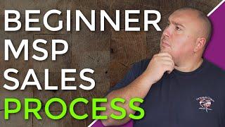 Basic MSP Sales Process For Beginners. What You Need To Know.