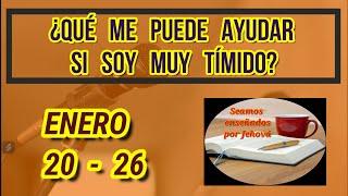 Seamos mejores maestros. Discurso: ¿Qué me puede ayudar si soy muy tímido? Semana Enero 20 - 26