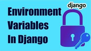 How to Protect your SECRET KEY in Django using Environment Variables.