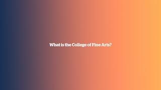 What is the College of Fine Arts?