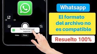 Cómo solucionar el problema de que el formato de archivo no es compatible con WhatsApp