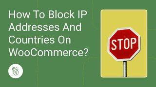 How to block IP addresses and countries on WooCommerce?