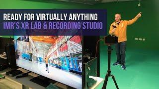 Ready for Virtually Anything - IMR's XR (AR/VR) Lab & Recording Studio