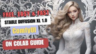 Stable Diffusion XL 1.0 | ComfyUI with Google Colab | Free & Easy!