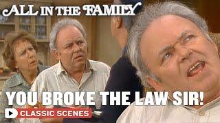 Archie Breaks The Law?! | All In The Family