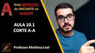 [Curso AutoCAD do ZERO 2018 2020 Aula 10.1] Como fazer Cortes A-A em Planta Baixa no AutoCAD 2020