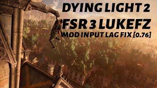 Dying Light 2 how to fix input lag and game not feeling smooth Fsr3 Mod LukeFz [0.76]