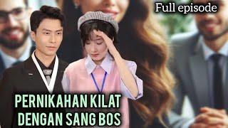 PERNIKAHAN KILAT DENGAN SANG BOS FULL EPISODE